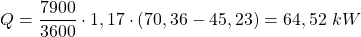 \[ Q = \frac{7900}{3600} \cdot 1,17 \cdot (70,36 - 45,23) = 64,52 \  kW\]
