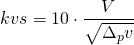 \[ kvs = 10 \cdot \frac{V}{\sqrt{\Delta_{p}v}} \]